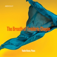 ショパン (1810-1849)/The Breath Of Frederic Chopin： Yoahn Kwon