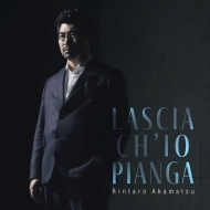 Lascia ch'io pianga : Rintaro Akamatsu(P)