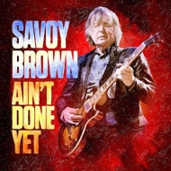 Savoy Brown/Ain't Done Yet