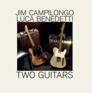 Jim Campilongo / Luca Benedetti/Two Guitars