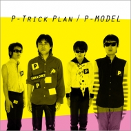 P-MODEL/P Trick Plan ワーナーミュージック ジャパン イヤーズ (Rmt)