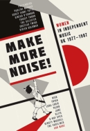 Make More Noise -Women In Independent Music Uk 1977-1987 (4CD+hardback Book)