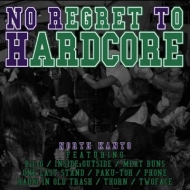 NO REGRET TO HARDCORE