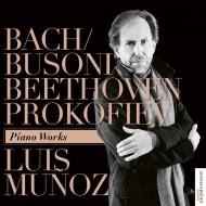 ピアノ作品集/Luis Munoz： J. s.bach / Busoni Beethoven Prokofiev