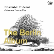 The Berlin Album : Johannes Pramsohler(Vn)Ensemble Diderot