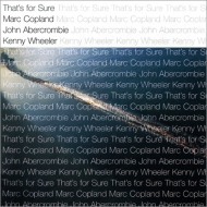 Marc Copland / John Abercrombie / Kenny Wheeler/That's For Sure