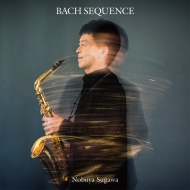 (Saxophone)Bach Sequence -Partitas for Solo Violin : Nobuya Sugawa(Sax)