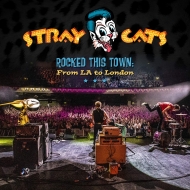 Stray Cats/Rocked This Town From La To London (Ltd)