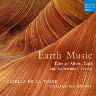 Earth Music-tales Of Silver, Gold & Subterranean SecretsBauml / Capella De Torre