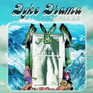 Dyke Drama/Hard New Pills