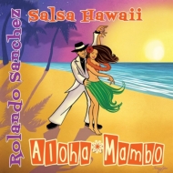 Rolando Sanchez/Aloha Mambo