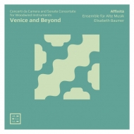 Baroque Classical/Venice ＆ Beyond-concerti Da Camera ＆ Sonte Concertate For Woodwinds： Affinita