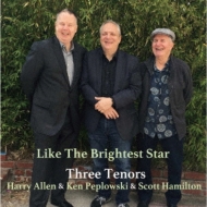 Three Tenors (Scott Hamilton / Ken Peplowski / Harry Allen)/Like The Brightest Star