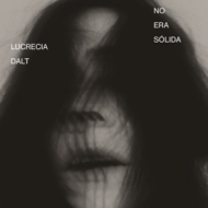 Lucrecia Dalt/No Era Solida