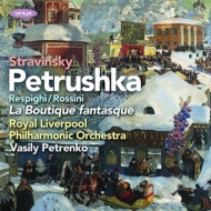 ストラヴィンスキー（1882-1971）/Petrouchka： V. petrenko / Royal Liverpool Po +respighi： La Boutique Fantasque