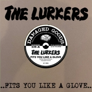 Lurkers/Fits You Like A Glove