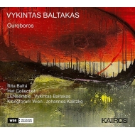 Ouroboros: Kalitzke / Klangforum Wien Balta(S)Baltakas / Lensemble Het Collectief