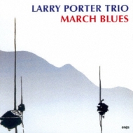 Larry Porter/March Blues