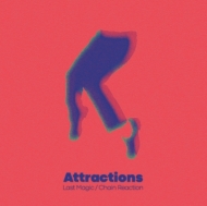 Attractions/Last Magic / Chain Reaction