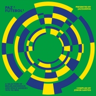 Jazzanova Presents Paz E Futebol 3: Compiled By Junior Santos (AiOR[h)