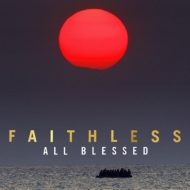 Faithless/All Blessed