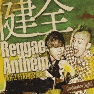 TAK-Z/ Reggae Anthem Feat. J-rexxx (Ltd)