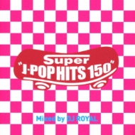 Various/Super J-pop Hits 150 Mixed By Dj Royal