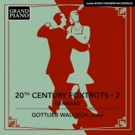 ピアノ作品集/20th Century Foxtrots Vol.2-germany： Wallisch(P)