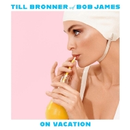 Till Bronner / Bob James/On Vacation