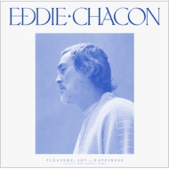 Eddie Chacon/Pleasure Joy And Happiness