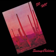 Swamp Children/So Hot (Pps)(Rmt)