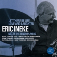 Eric Ineke/Let There Be Life Love And Laughter