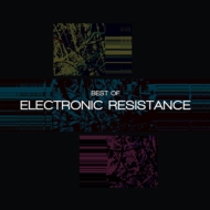 Electronic Resistance/Best Of Electronic Resistance