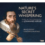 Renaissance Classical/Nature's Secret Whispering-music In The Cosmology Of Johannes Kepler： B. dickey