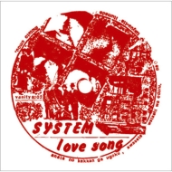 SYSTEM/Love Song