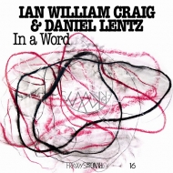 Ian William Craig / Daniel Lentz/In A Word