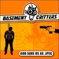 Basement Critters/God Save Us As Jpeg