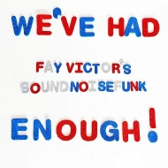 Fay Victor's Soundnoisefunk/We've Had Enough