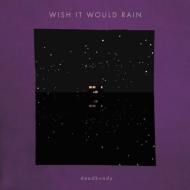 Wish It Would Rain (12C`VOR[h)