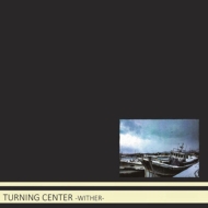 Turning Center/Wither