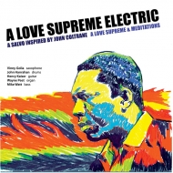 Love Supreme Electric/Love Supreme  Meditations