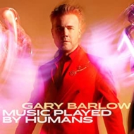 Gary Barlow/Music Played By Humans