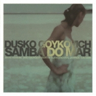 Dusko Goykovich/Samba Do Mar