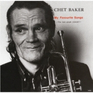 Chet Baker/My Favorite Songs The Last Great Concert Vol.1