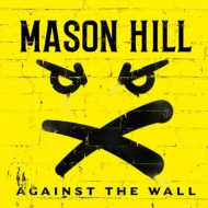 Mason Hill/Against The Wall