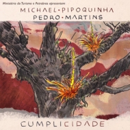 Michael Pipoquinha / Pedro Martins/Cumplicidade