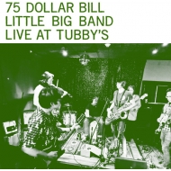 75 Dollar Bill Little Big Band/Live At Tubby's