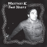 Whitney K/Two Years