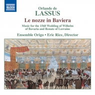 åɥ1532-1594/Le Nozze In Baviera-e. rice / Ensemble Origo +filippo Azzaiolo