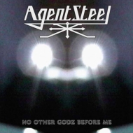Agent Steel/No Other Godz Before Me (Limited Edition) (Digi)